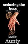 Mallu Aunty: Seducing The Boss (Mallu Aunty's Book)