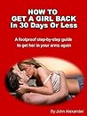 Re-Attraction: How to Get Your Woman Back in 30 Days or Less Re-Attraction: How to Get Your Woman Back in 30 Days or Less