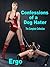 Confessions of a Dog Hater:...