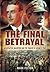 The Final Betrayal by Mark Felton