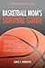 Basketball Mom's Survival Guide: How You and Your Basketball Player Can Come out on Top (Sportsparenting Survival Guides Book 4)