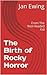 The Birth of Rocky Horror (The Red-Headed Kid)