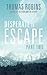 Desperate to Escape (Part II)