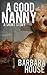 a Good Nanny by Barbara House