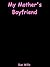 My Mother's Boyfriend by Sue Wills