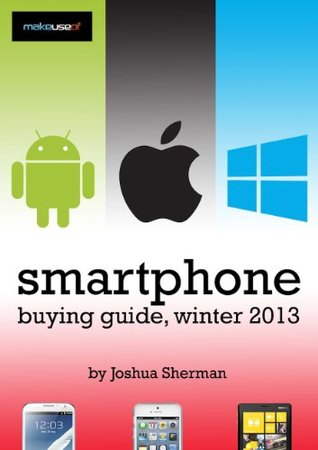 Smartphone Buying Guide, Winter 2013 (Kindle Edition)