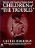 Children of the Troubles: Our Lives in the Crossfire of Northern Ireland (Children of Conflict S. Book 2)