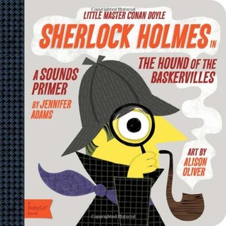 Sherlock Holmes in the Hound of the Baskervilles: A BabyLit® Sounds Primer (Board book)