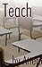Teach