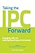 Taking the IPC Forward: Engaging with the International Primary Curriculum (Taking it Forward)