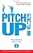 Pitch Up!: Pitch Yourself for the Job of your Dreams