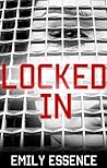 Locked In: One Girl's Explosive True Story of Child Abuse