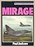 Mirage (Modern Combat Aircraft, #23)