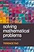 Solving Mathematical Problems: A Personal Perspective
