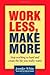 Work Less, Make More by Jennifer White