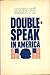 Double-Speak in America by Mario Andrew Pei