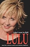 Lulu: I Don't Want To Fight: The devastatingly candid autobiography from the Scottish singer, songwriter and superstar Lulu