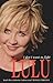 Lulu: I Don't Want To Fight: The devastatingly candid autobiography from the Scottish singer, songwriter and superstar Lulu