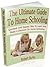 The Ultimate Guide to Home Schooling. . . Quickest and Easies... by Robert Burke