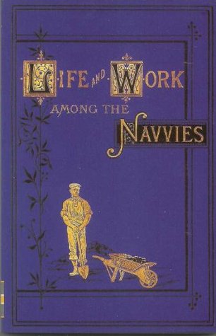 Life and Work Among the Navvies : Facsimilie Reprint of the 1880 Volume (Paperback)