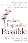 Book cover for Make the Impossible Possible: One Man's Crusade to Inspire Others to Dream Bigger and Achieve the Extraordinary
