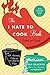 The I Hate to Cook Book (50th Anniversary Edition)