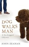 Dog Walks Man: A six-legged odyssey