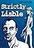 Strictly Liable