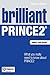 Brilliant Prince2: What You Really Need to Know about Prince2 (Brilliant Business)