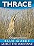 Thrace (Greece) with Xanthi, Alexandroupolis, the Via Egnatia, Komotini, the Evros Delta, Dadia Forest, Trajanopolis, Maroneia, Mesembria and Didymoteicho ... (from Blue Guide Greece the Mainland)