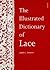 The Illustrated Dictionary of Lace