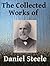 The Collected Works of Daniel Steele - Six books in one by Daniel Steele