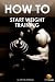 How To Start Weight Training