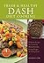 Fresh & Healthy DASH Diet Cooking: 101 Delicious Recipes for Lowering Blood Pressure, Losing Weight and Feeling Great