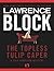 The Topless Tulip Caper by Lawrence Block The Topless Tulip Caper by Lawrence Block