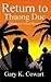 Return to Thuong Duc; A Southeast Asian Mystery by Gary Cowart