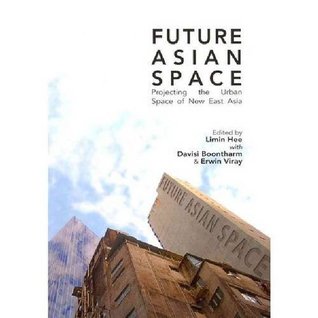 Future Asian Space: Projecting the Urban Space of New East Asia (Paperback)