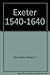 Exeter, 1540-1640: The Growth Of An English County Town
