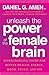 Unleash the Power of the Female Brain by Daniel G. Amen