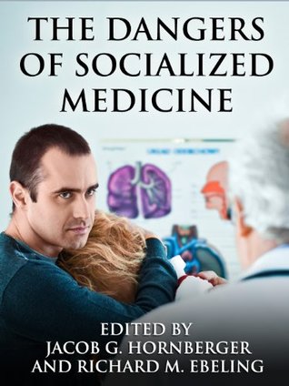The Dangers of Socialized Medicine (Kindle Edition)