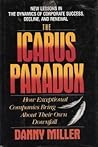 The Icarus paradox: How exceptional companies bring about their own downfall : new lessons in the dynamics of corporate success, decline, and renewal