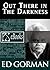 The Collected Ed Gorman Volume 1 - Out There in The Darkness by Ed Gorman The Collected Ed Gorman Volume 1 - Out There in The Darkness by Ed Gorman