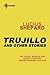 Trujillo and Other Stories