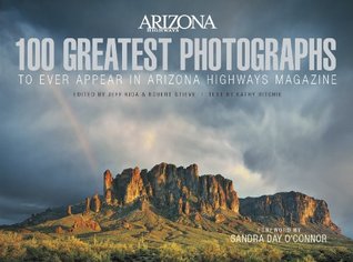 100 Greatest Photographs to Ever Appear In Arizona Highways Magazine (Hardcover)
