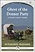 The Ghost of the Donner Party: A Scary 15-Minute Ghost Story (15-Minute Books Book 208)
