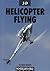 3D Helicopter Flying (The Modelers World Series)