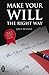 Make Your Will the Right Way : The Most Important Document You Will Ever Sign