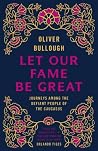 Let Our Fame Be G...