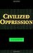 Civilized Oppression