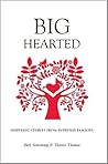 Big Hearted: Inspiring Stories from Everyday Families Big Hearted: Inspiring Stories from Everyday Families